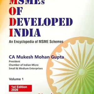 BUY MSMEs OF DEVELOPED INDIA | ENCYCLOPEDIA OF MSME SCHEMES | VOLUME 1 & 2 | CA MUKESH MOHAN GUPTA | 2026 |
