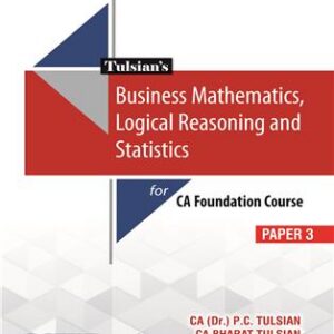 BUY TULSIANS BUSINESS MATHEMATICS LOGICAL REASONING AND STATISTICS | FOR CA FOUNDATION COURSE | PAPER 3 | S CHAND PUBLICATION | BEST BOOK FOR CA STUDENTS | 2023 EDITION |